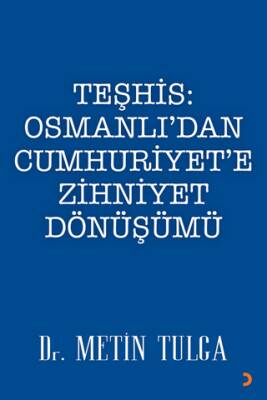 Teşhis: Osmanlı’dan Cumhuriyet’e Zihniyet Dönüşümü - 1