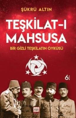 Teşkilat-ı Mahsusa - Bir Gizli Teşkilatın Öyküsü - 1