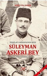 Teşkilat-ı Mahsusa`nın Reisi Süleyman Askeri Bey - Altınordu Yayınları