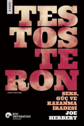 Testosteron: Seks Güç ve Kazanma İradesi - Koç Üniversitesi Yayınları