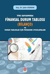 TFRS Kapsamında Finansal Durum Tablosu Bilanço ve Duran Varlıklar İçin Muhasebe Uygulamaları - Ekin Basım Yayın