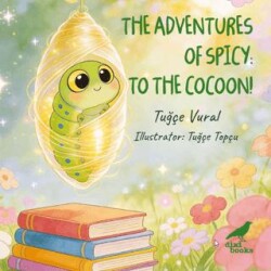 The Adventures Of Spicy: To The Cocoon! - Dixi Books