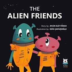 The Alien Friends - Luna Çocuk Yayınları