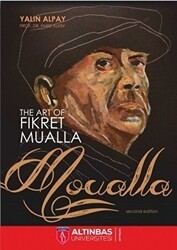 The Art Of Fikret Mualla: Moualla - Altınbaş Üniversitesi Yayınları