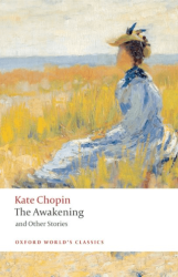 The Awakening: And Other Stories - Oxford University Press - Classics