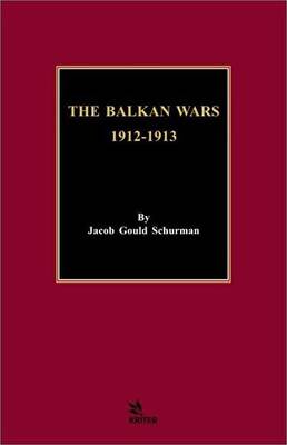 The Balkan Wars 1912 - 1913 - 1