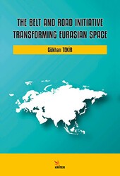 The Belt and Road Initiative: Transforming Eurasian Space - Kriter Yayınları
