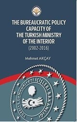The Bureaucratic Policy Capacity of the Turkish Ministry of the Interior 2002-2016 - Türk İdari Araştırmaları Vakfı