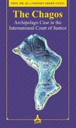 The Chagos - Arschipelago Case in theInternational Court of Justice - Sonçağ Yayınları