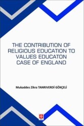 The Contribution Of Religious Education To Values Education Case Of England - Ekin Basım Yayın