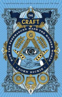 The Craft: How The Freemasons Made The Modern World - 1