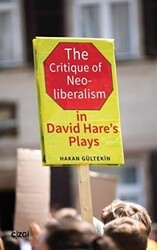 The Critique of Neoliberalism in David Hare’s Plays - Çizgi Kitabevi Yayınları