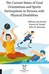 The Current Status of Goal Orientations and Sports Participation in Persons with Physical Disabilities - Akademisyen Kitabevi