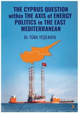 The Cyprus Question Within The Axis Of Energy Politics İn The East Mediterranean - 1