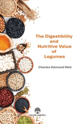 The Digestibility and Nutritive Value of Legumes - Myrina Yayınları