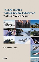The Effect of the Turkish Defence İndustry on Turkish Foreign Policy - Çizgi Kitabevi Yayınları