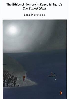 The Ethics of Memory in Kazuo Ishiguro’s The Buried Giant - 1