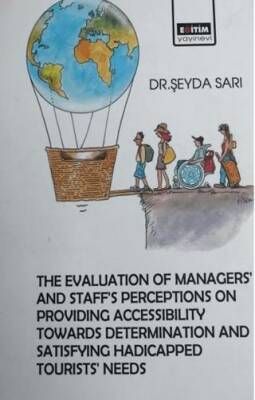 The Evaluation Managers’ and Staff’s Perceptions on Providing Accessibility Towards Determination and Satisfying Hadicapped Tourists’ Needs - 1