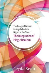 The Image of Woman in Angela Carter’s Nights at the Circus: The Integration of Magic Realism - Cinius Yayınları