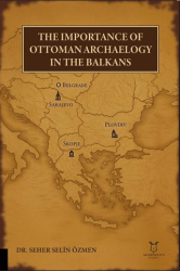 The Importance of Ottoman Archaeology in the Balkans - Akademisyen Kitabevi