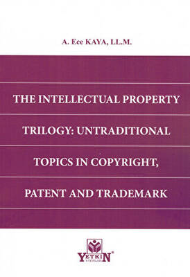 The Intellectual Property Trilogy: Untraditional Topics in Copyright, Patent and Trademark - 1