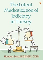 The Latent Mediatization of Judiciary in Turkey - Cinius Yayınları