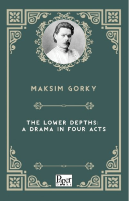 The Lower Depths: A Drama In Four Acts - 1