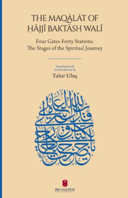 The Maqālāt of Ḥājjī Baktāsh Walī: Four Gates-Forty Stations: The Stages of the Spiritual Journey - 1