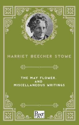 The May Flower, and Miscellaneous Writings - 1