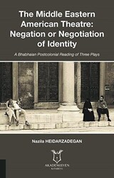 The Middle Eastern American Theatre Negation or Negotiation of Identity - Akademisyen Kitabevi