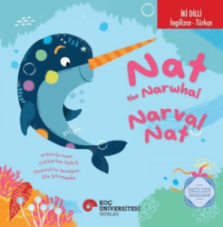 The Narwhal - Narval Nat İngilizce Öğreniyorum - Koç Üniversitesi Yayınları