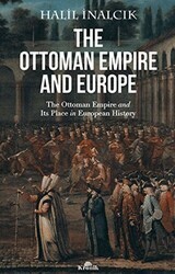 The Ottoman Empire and Europe - Kronik Kitap