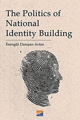 The Politics Of National Identity Building - 1