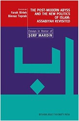The Post-Modern Abyss and the New Politics of Islam: Assabiyah Revisited - İstanbul Bilgi Üniversitesi Yayınları