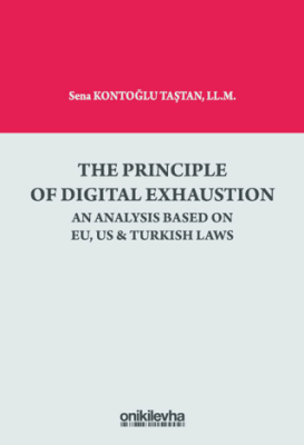 The Principle Of Digital Exhaustion An Analysis Based on EU, US & Turkish Laws - 1