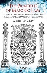 The Principles Of Masonic Law: A Treatise on the Constitutional Laws Usages and Landmarks of Freemasonry - Gece Kitaplığı
