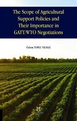 The Scope of Agricultural Support Policies and Their Importance in GATT- WTO Negotiations - Akademisyen Kitabevi
