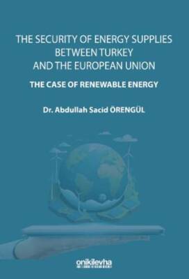 The Security Of Energy Supplies Between Turkey and The European Union - The Case Of Renewable Energy - 1