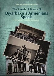 The Sounds of Silence 2 - Diyarbakır`s Armenians Speak - Hrant Dink Vakfı Yayınları