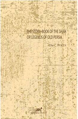 The Story-Book Of The Shah Or Legends Of Old Persia - 1