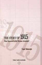 The Story of 1915 - What Happened to the Ottoman Armenians - Türk Tarih Kurumu Yayınları