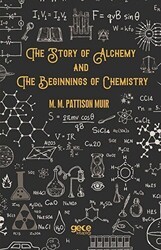 The Story Of Alchemy And The Beginnings Of Chemistry - Gece Kitaplığı