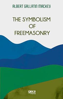 The Symbolism Of Freemasonry - 1