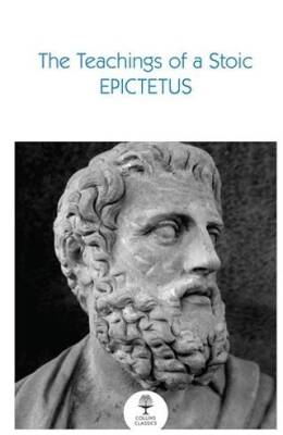 The Teachings of a Stoic: Selected Discourses and the Encheiridion - 1