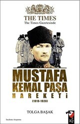 The Times Gazetesinde Mustafa Kemal Paşa Hareketi 1919-1920 - IQ Kültür Sanat Yayıncılık