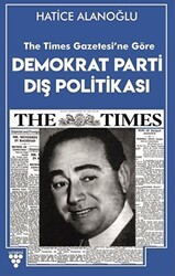 The Times Gazetesi`ne Göre Demokrat Parti Dış Politikası - Urzeni Yayıncılık