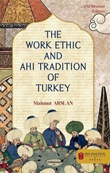 The Work Ethic And Ahi Tradition Of Turkey - İbn Haldun Üniversitesi Yayınları