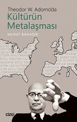 Theodor W. Adorno`da Kültürün Metalaşması - Çizgi Kitabevi Yayınları
