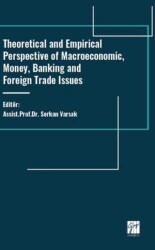 Theoretical and Empirical Perspective of Macroeconomic, Money, Banking and Foreign Trade Issues - Gazi Kitabevi