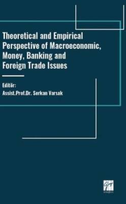 Theoretical and Empirical Perspective of Macroeconomic, Money, Banking and Foreign Trade Issues - 1